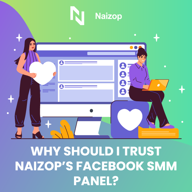 Why Should I Trust Naizop&rsquo;s Facebook SMM Panel