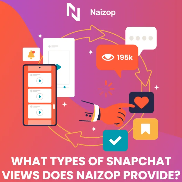 What Types of Snapchat Views Does Naizop Provide?