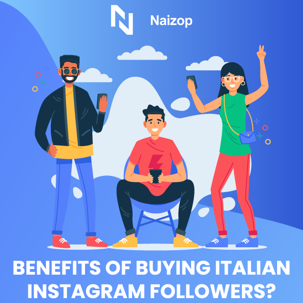 Benefits of Buying Italian Instagram Followers