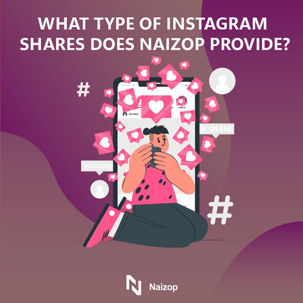 What Types of Instagram Shares Does Naizop Provide?