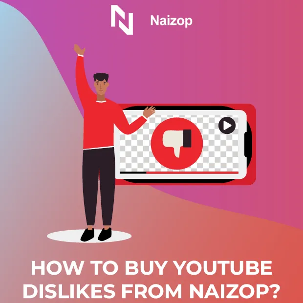 How to Buy YouTube Dislikes from Naizop