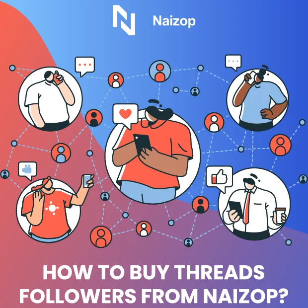  How to Buy Threads Followers from Naizop