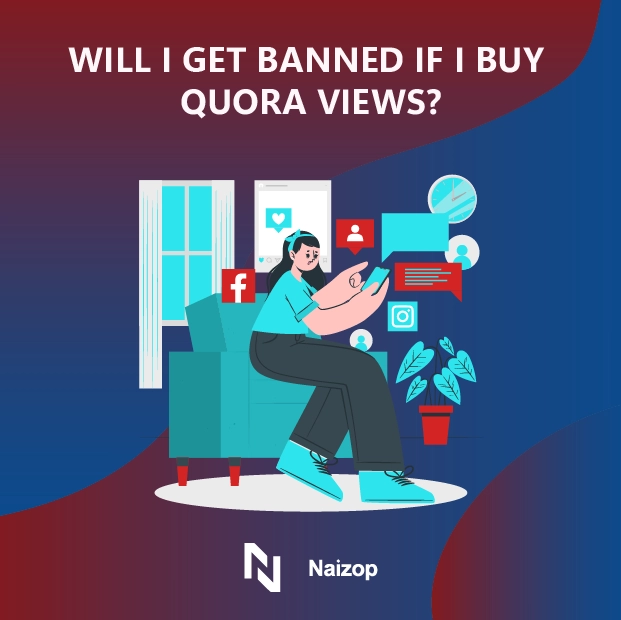 Will I Get Banned If I Buy Quora Views?