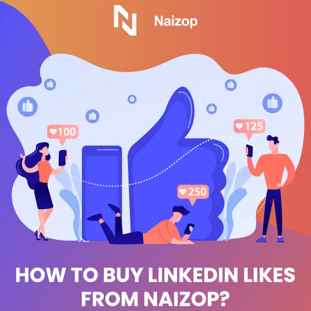 How to Buy LinkedIn Likes from Naizop