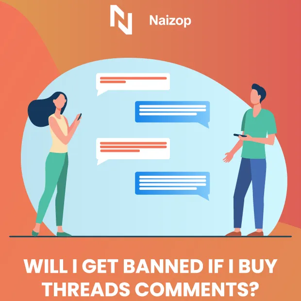 Will I Get Banned If I Buy Threads Comments?