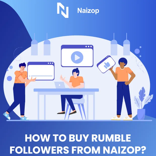 How to Buy Rumble Followers from Naizop