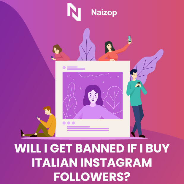 Will I Get Banned If I Buy Italian Instagram Followers?