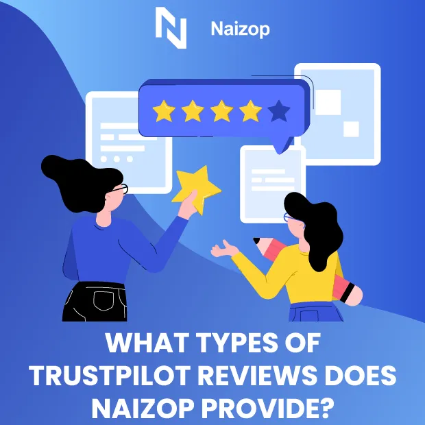 What Types of Trustpilot Reviews Does Naizop Provide?