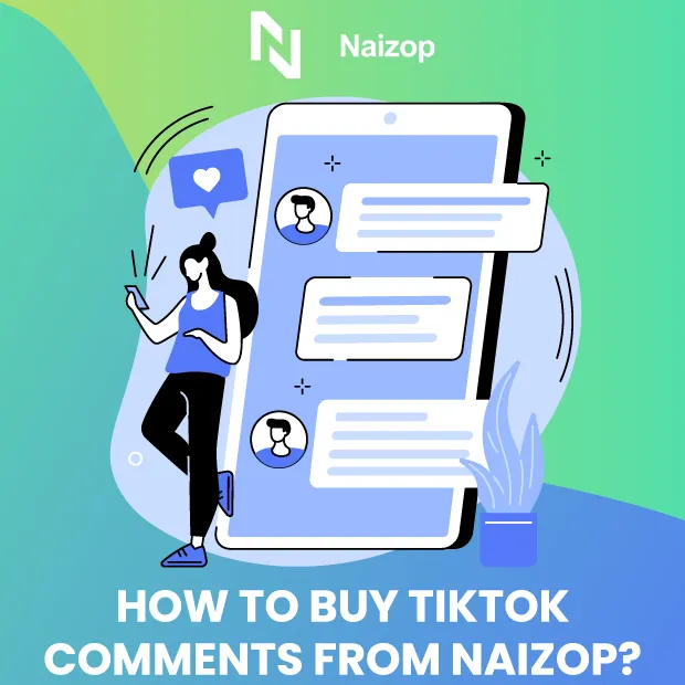 How to Buy TikTok Comments from Naizop?