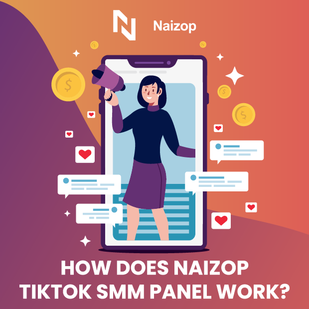 How to Does Naizop’s TikTok SMM Panel Work