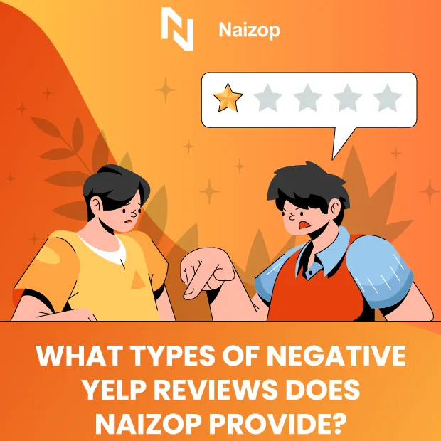 What Types of Negative Yelp Reviews Does Naizop Provide?