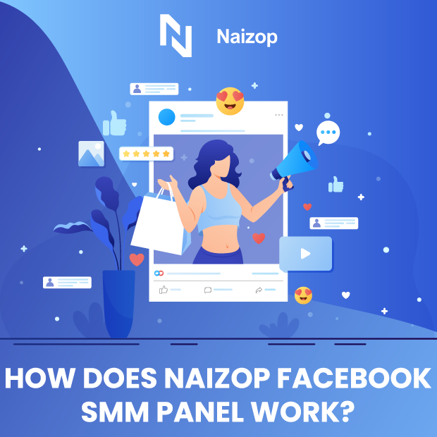 How Does Naizop&rsquo;s Facebook SMM Panel Work