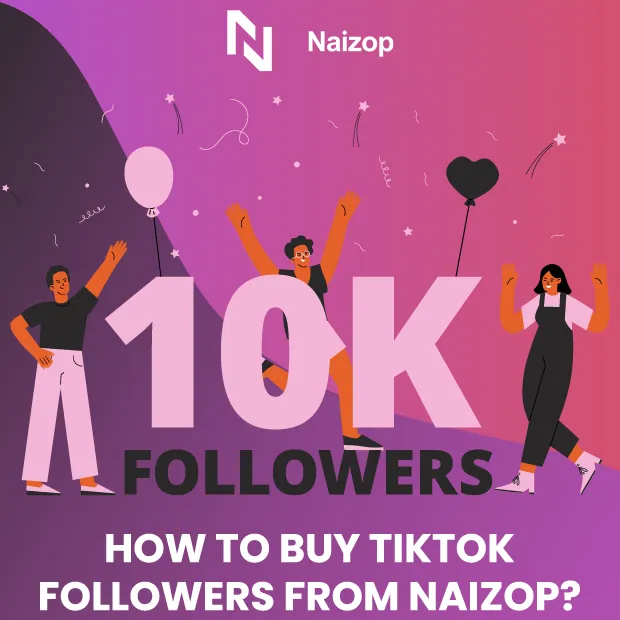 How to buy TikTok Followers from Naizop?