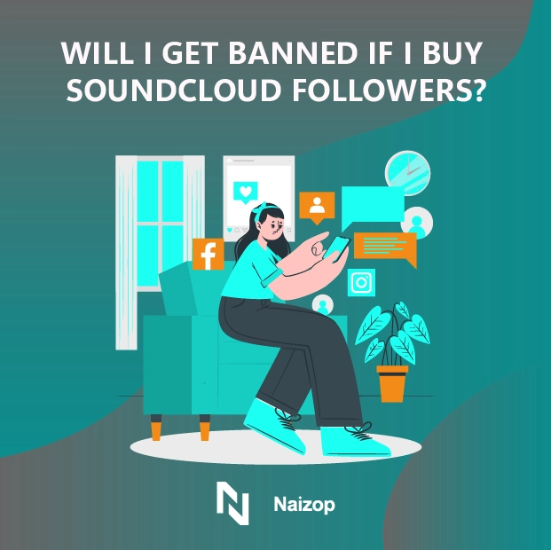 Will I Get Banned If I Buy SoundCloud Followers?