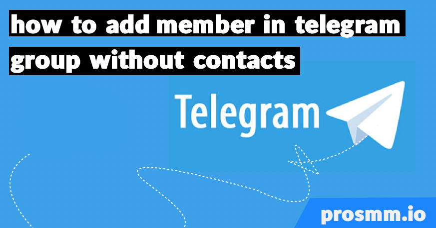 how to add member in telegram group without contacts how to add member in telegram group without contacts