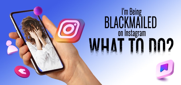 What to Do If You're Being Blackmailed on Instagram