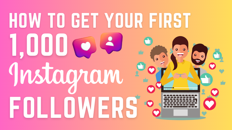 How to Get Your First 1,000 Instagram Followers