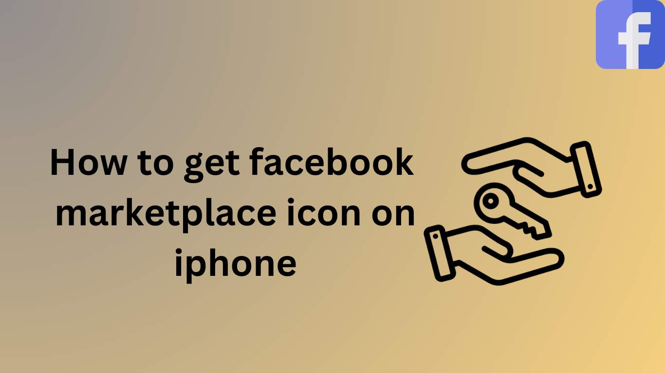 How To Get The Facebook Marketplace Icon On IPhone