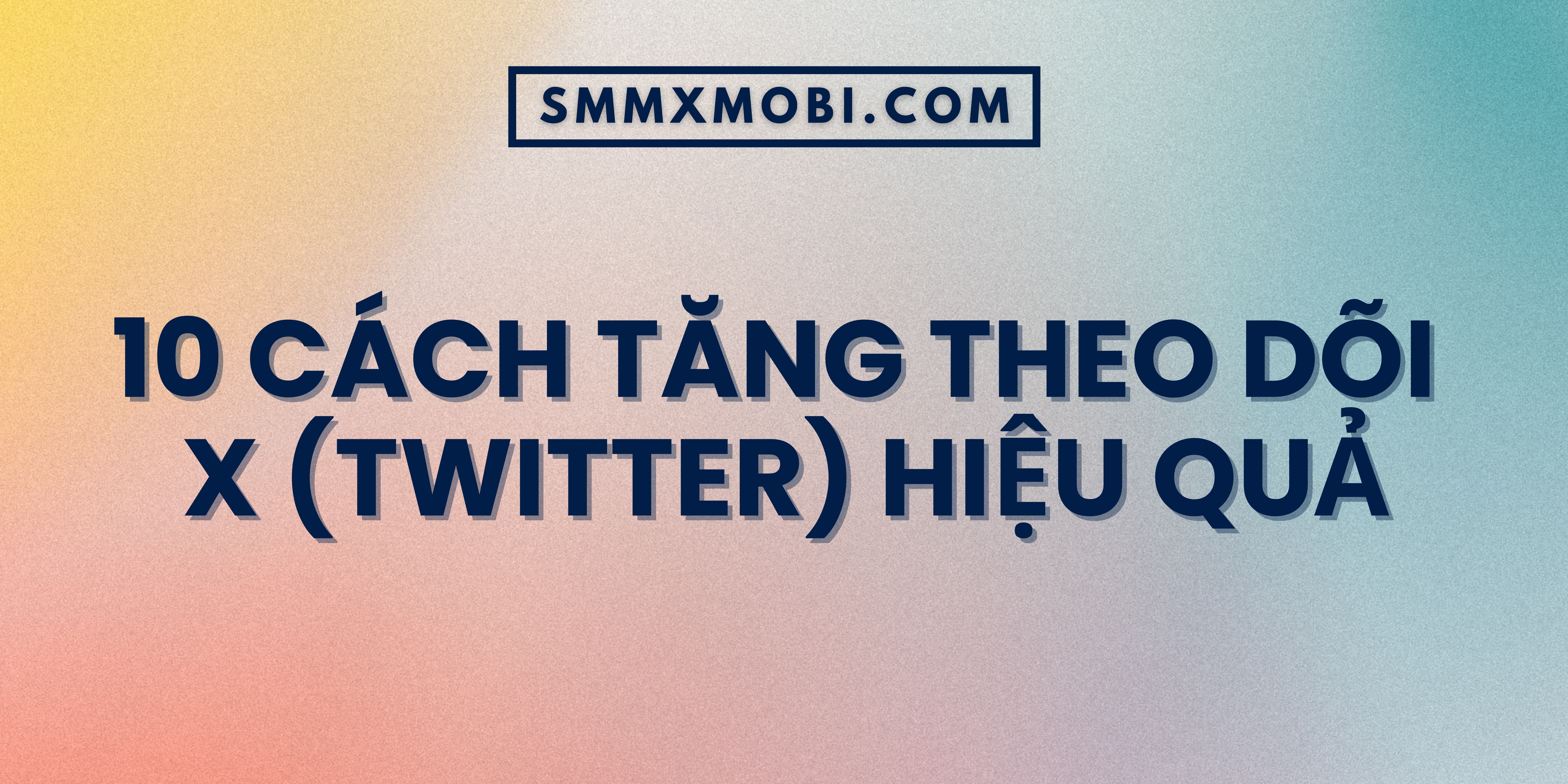 10 Cách Tăng Theo Dõi X (Twitter) Hiệu Quả