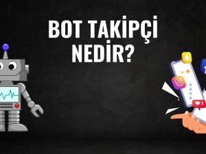 Bot Takipçi Nedir?