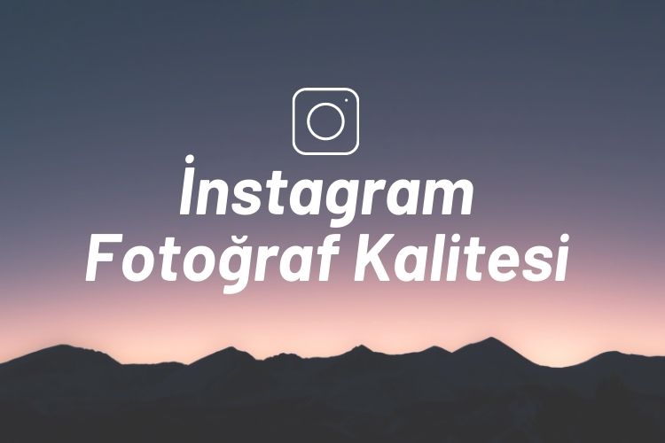 Instagram Fotoğraf Kalitesi Neden Düşüyor?