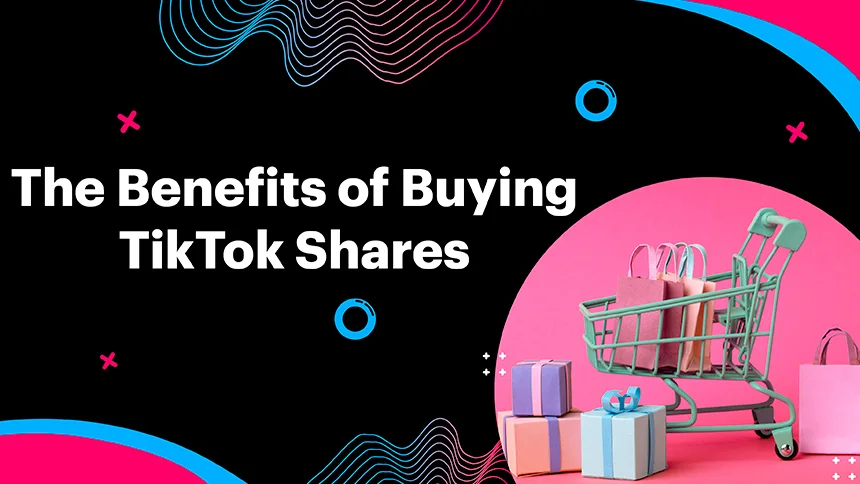 Los Beneficios de Comprar Compartidos de TikTok