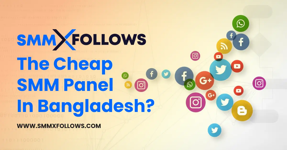 Is SMMXFollows The Cheap SMM Panel In Bangladesh?