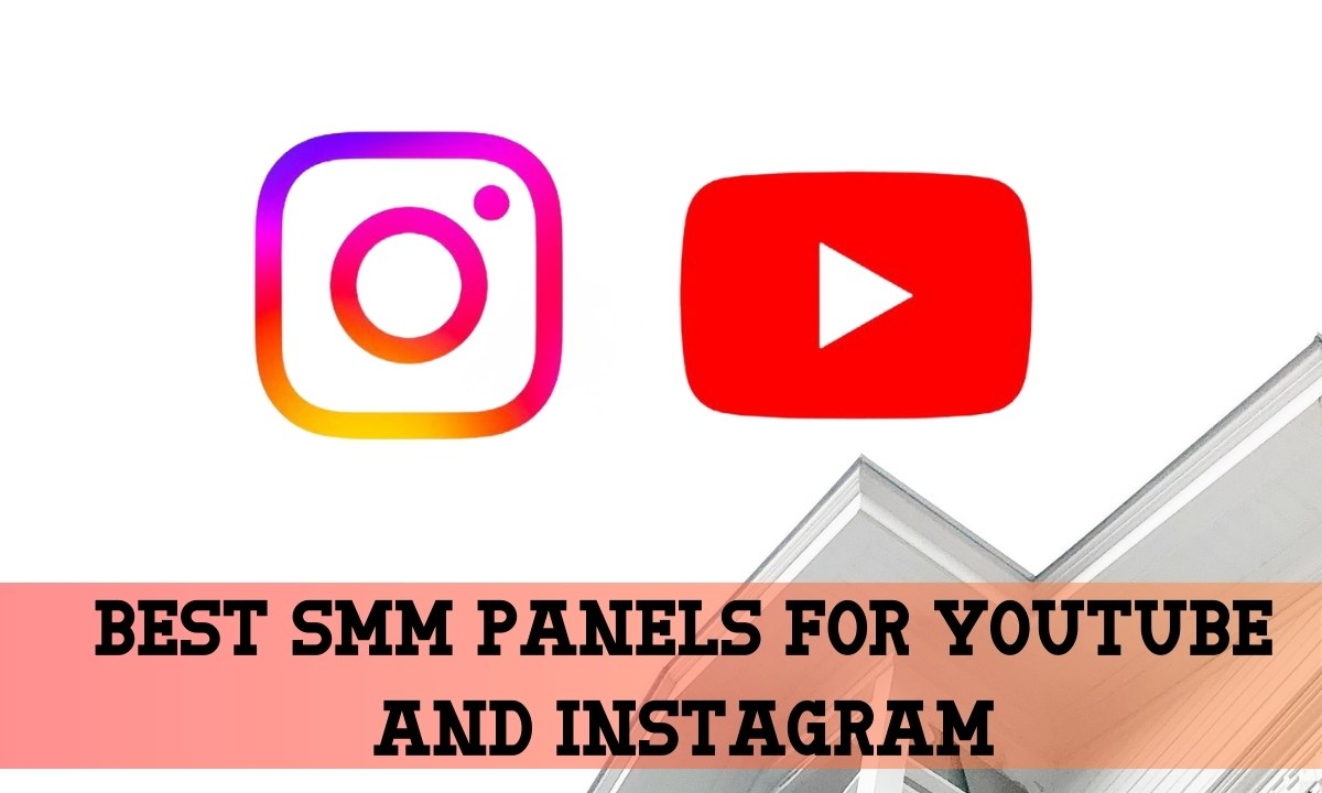 10 Best SMM Panels for YouTube and Instagram