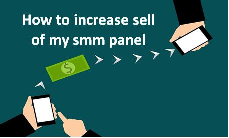 increase sell of my smm panel