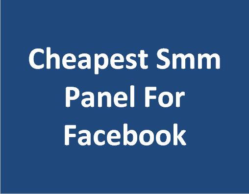 cheapest smm panel for facebook