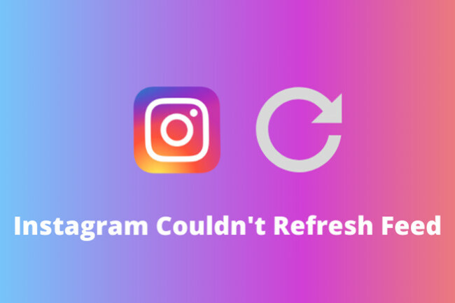 How to Fix the "Couldn't Refresh Feed" error on Instagram?