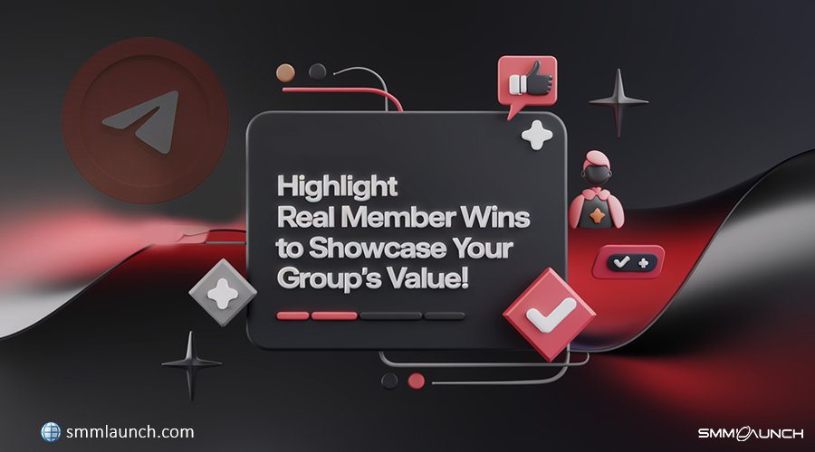 3D Telegram-themed graphic with a central text box reading 'Highlight Real Member Wins to Showcase Your Group's Value!' surrounded by icons such as a thumbs-up, checkmark, user badge, and abstract shapes, all on a sleek black and red background. Emphasizes strategies to Enhance Telegram Social Proof by showcasing community member achievements. smmlaunch.com branding included.