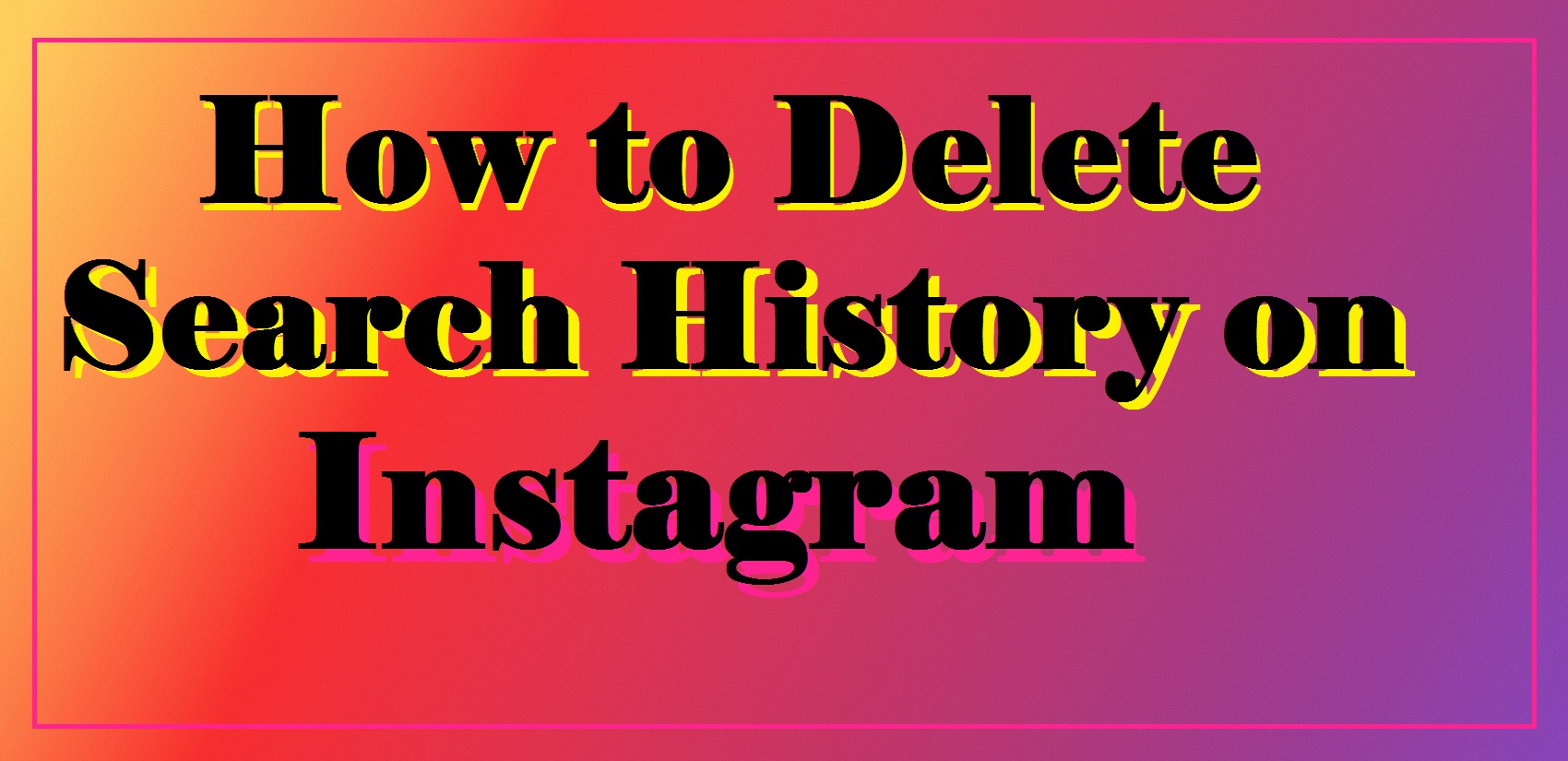 How to Delete Search History on Instagram