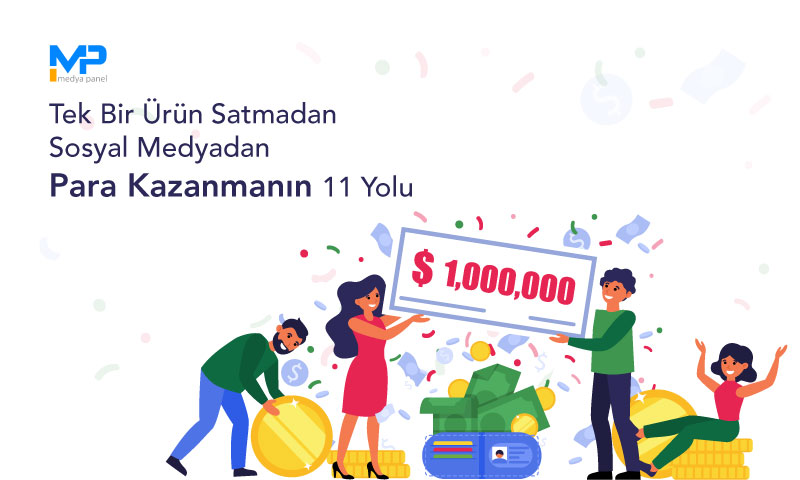 Tek Bir Ürün Satmadan Sosyal Medyadan Para Kazanmanın 11 Yolu