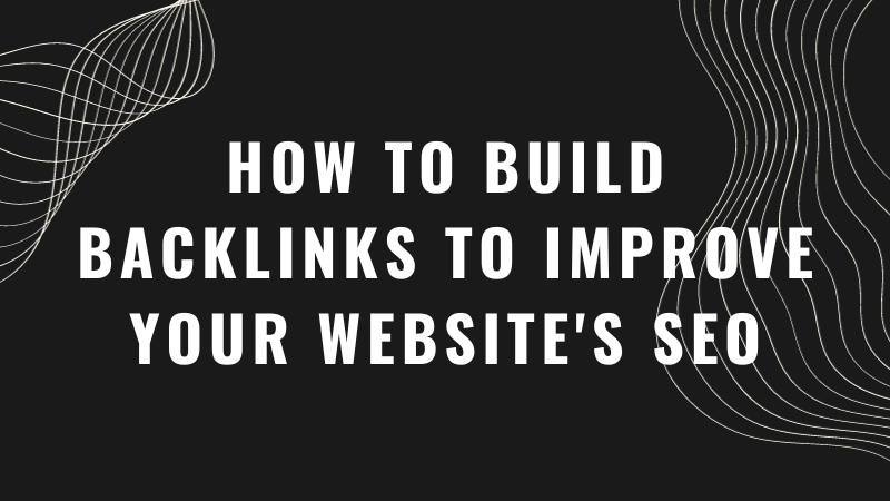 Boost Your Website's SEO: A Comprehensive Guide to Building Backlinks