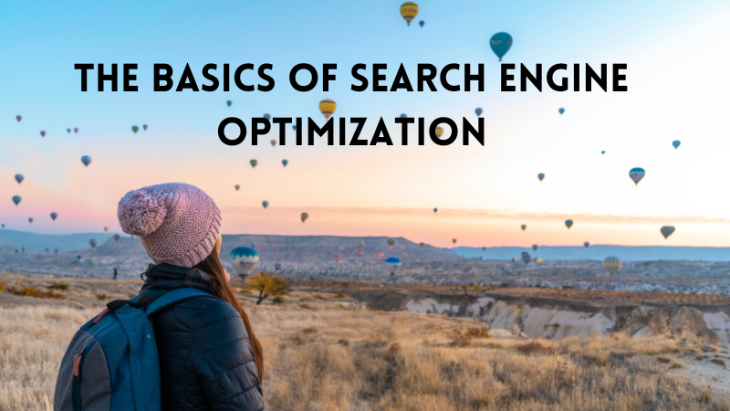 The Basics of Search Engine Optimization