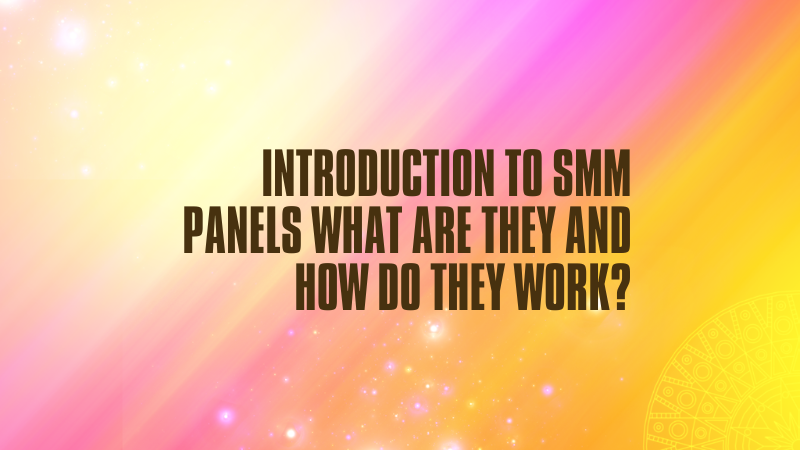 Demystifying SMM Panels: What Are They and How Do They Work