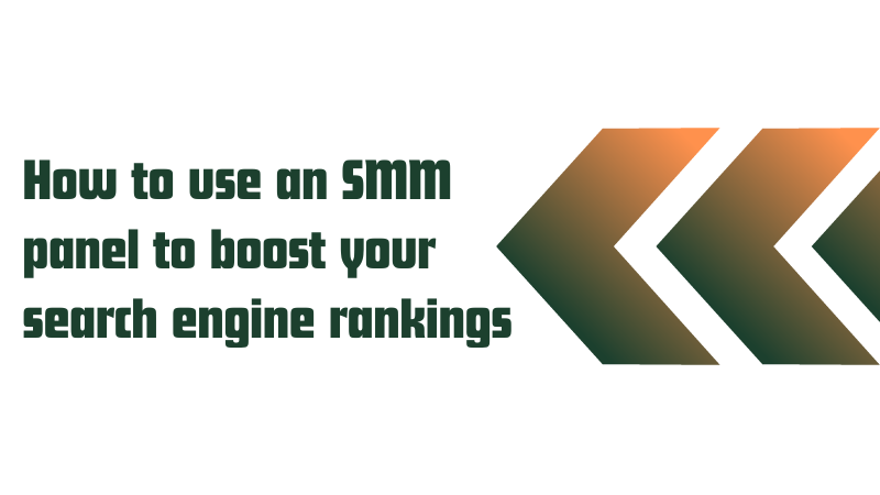 Supercharge Your SEO: A Guide to Leveraging SMM Panels for Search Engine Ranking Success