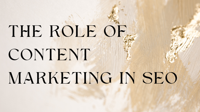 The Role of Content Marketing in SEO