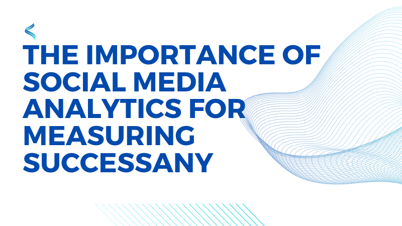 The Importance Of Social Media Analytics
