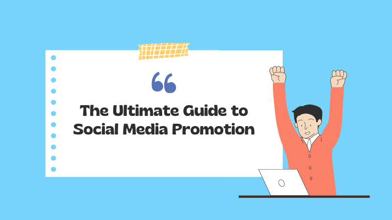 The Ultimate Guide to Social Media Promotion: Strategies for Business Success