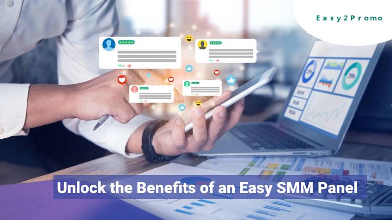 Unlock the Benefits of an Easy SMM Panel