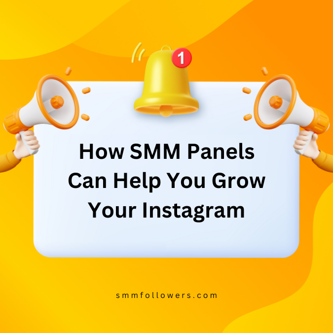 How SMM Panels Can Help You Grow Your Instagram