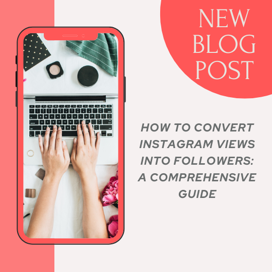 How to Convert Instagram Views into Followers: A Comprehensive Guide