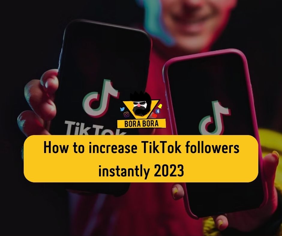 How to increase TikTok followers instantly 2023