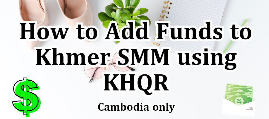 How to Add Funds to Khmer SMM using KHQR