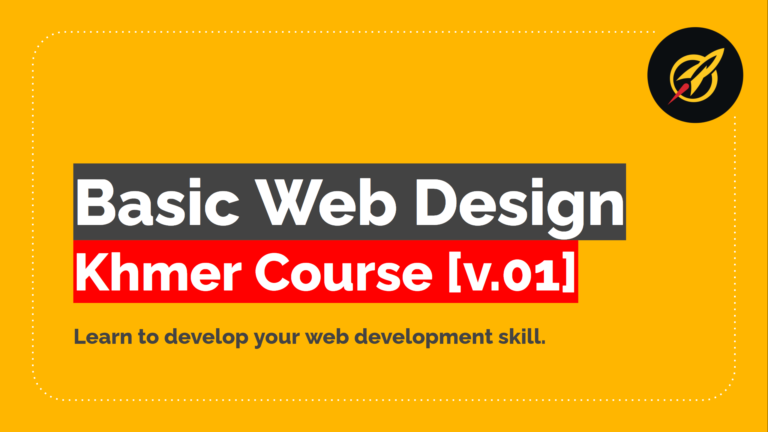Basic Web Design Course (Speak Khmer) Basic Web Design Course (Speak Khmer)