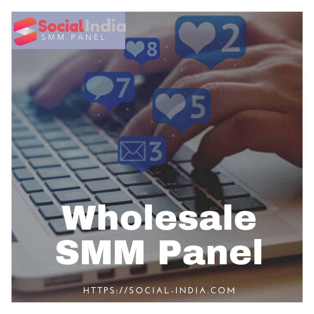 Social India Promises The Best Wholesale SMM Panel To Businesses