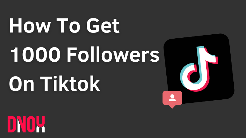 How To Get 1000 Followers On TikTok: Strategies And Tips