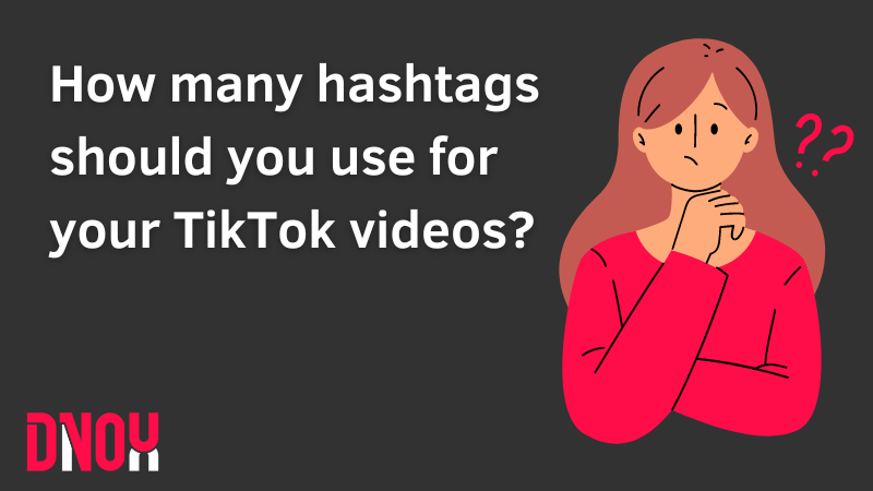 How many Hashtags you should use for TikTok Videos